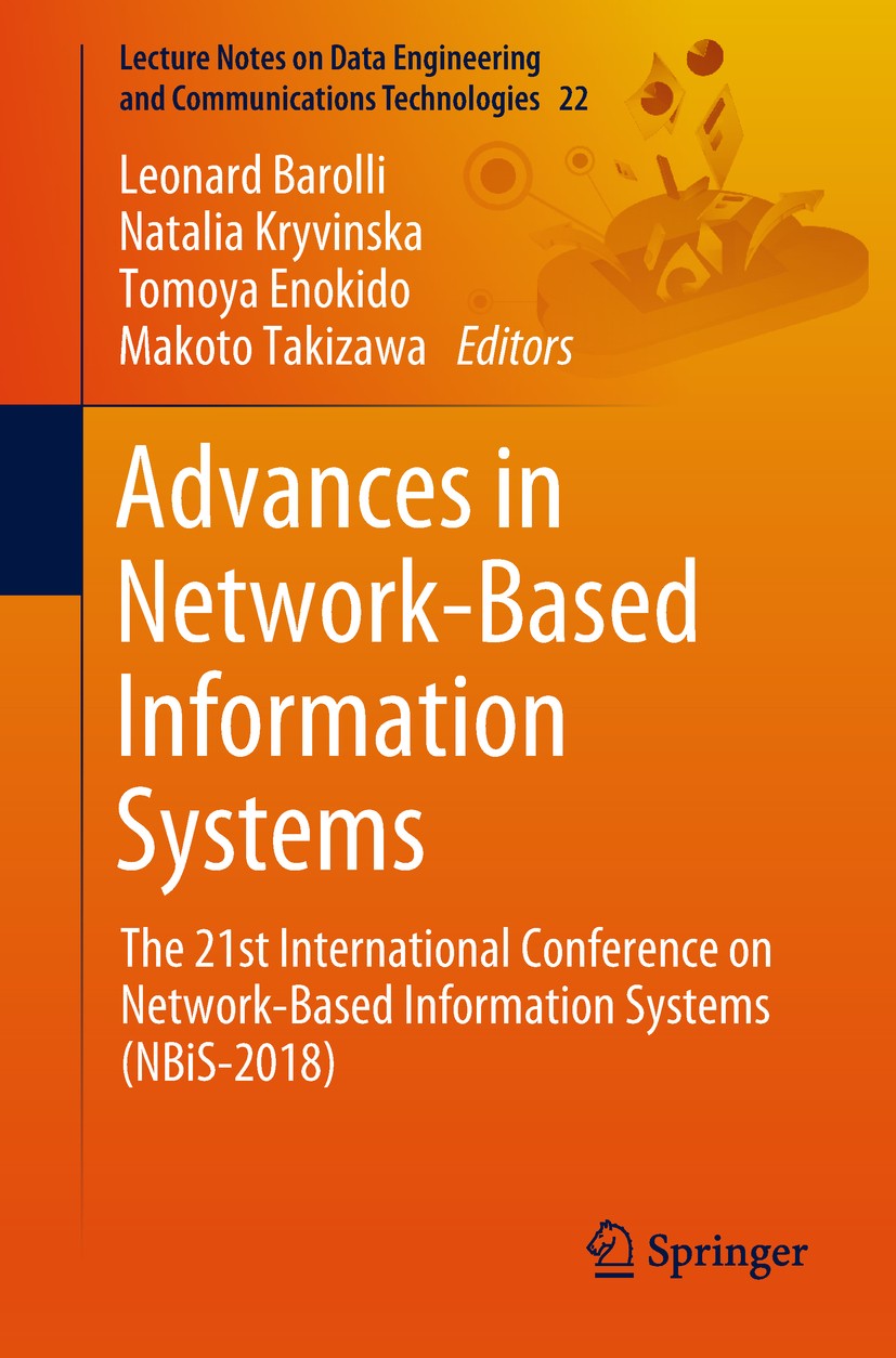 Titlebook: Advances in Network-Based Information Systems; The 21st Internation Leonard Barolli,Natalia Kryvinska,Makoto Takizawa Conference proceeding Titlebook: Advances in Network-Based Information Systems; The 21st Internation Leonard Barolli,Natalia Kryvinska,Makoto Takizawa Conference proceeding