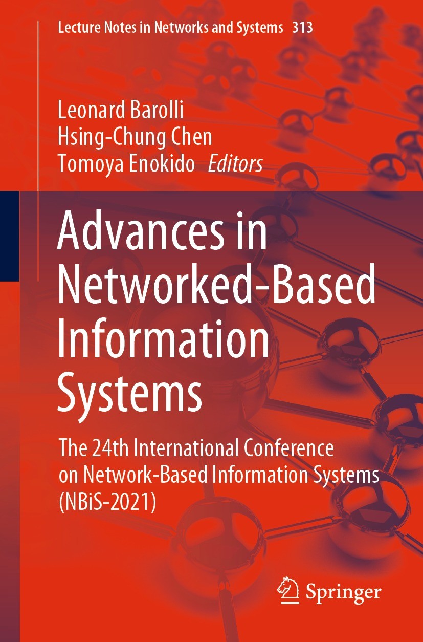 Titlebook: Advances in Networked-Based Information Systems; The 24th Internation Leonard Barolli,Hsing-Chung Chen,Tomoya Enokido Conference proceeding Titlebook: Advances in Networked-Based Information Systems; The 24th Internation Leonard Barolli,Hsing-Chung Chen,Tomoya Enokido Conference proceeding