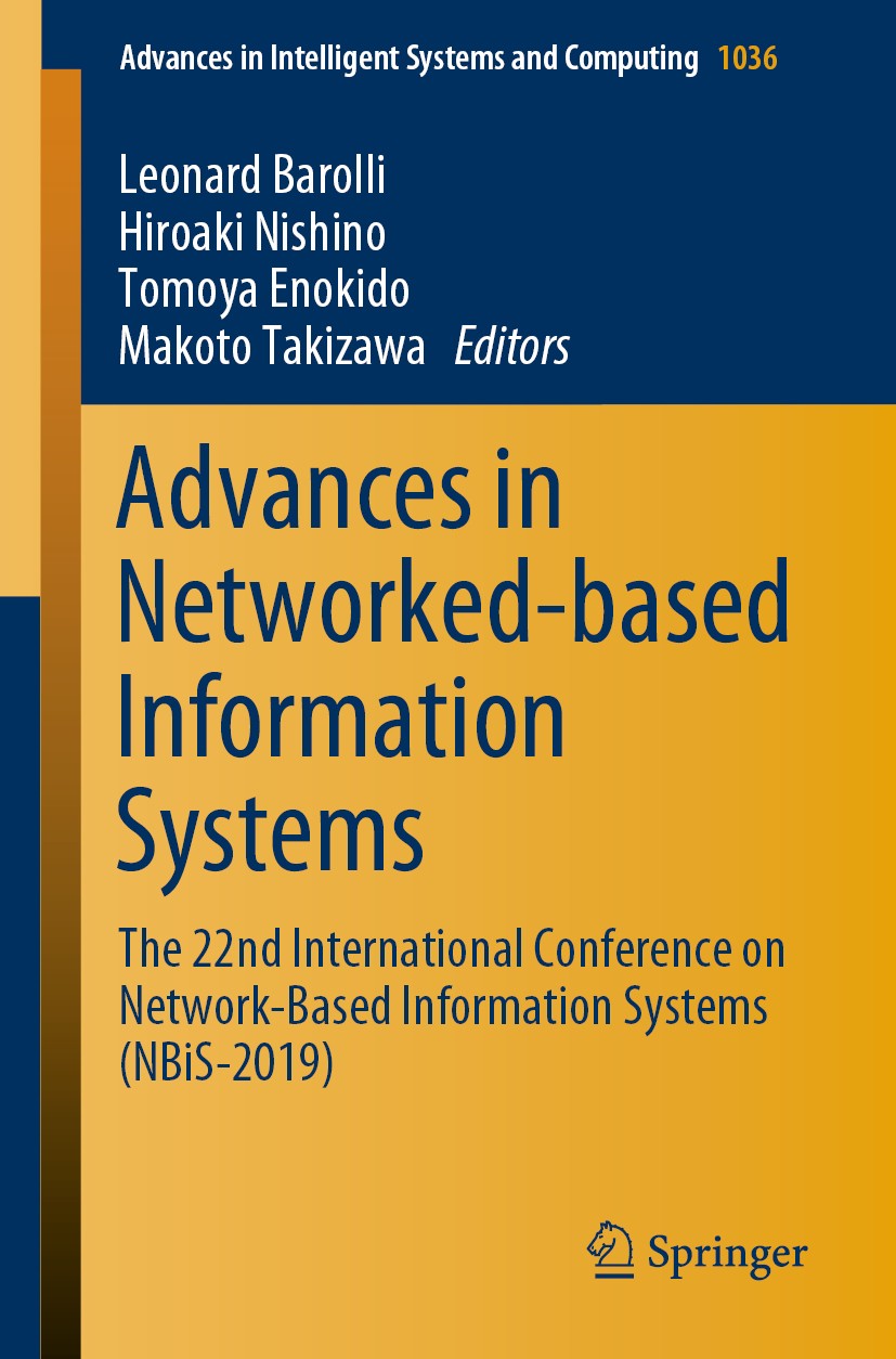 Titlebook: Advances in Networked-based Information Systems; The 22nd Internation Leonard Barolli,Hiroaki Nishino,Makoto Takizawa Conference proceeding Titlebook: Advances in Networked-based Information Systems; The 22nd Internation Leonard Barolli,Hiroaki Nishino,Makoto Takizawa Conference proceeding