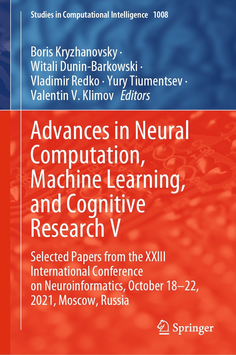 Titlebook: Advances in Neural Computation, Machine Learning, and Cognitive Research V; Selected Papers from Boris Kryzhanovsky,Witali Dunin-Barkowski, Titlebook: Advances in Neural Computation, Machine Learning, and Cognitive Research V; Selected Papers from Boris Kryzhanovsky,Witali Dunin-Barkowski,