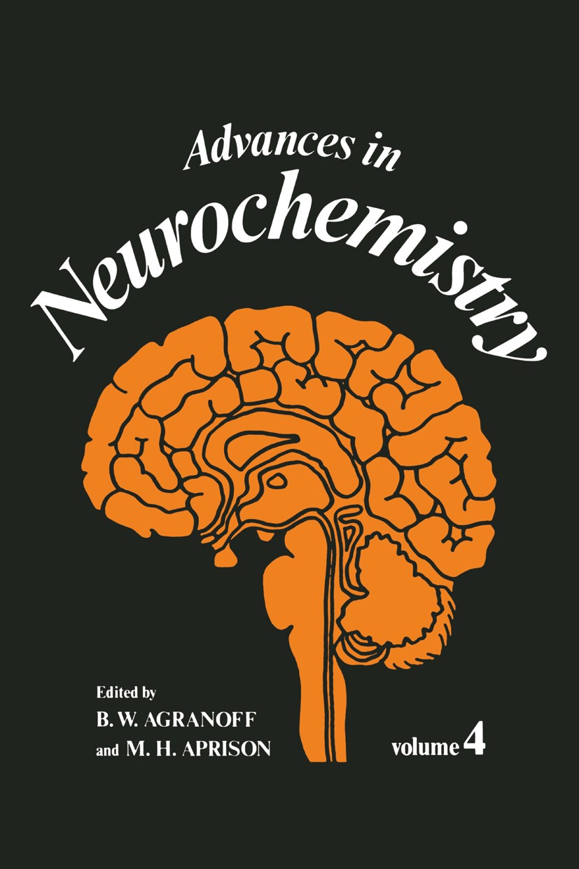 Titlebook: Advances in Neurochemistry; B. W. Agranoff,M. H. Aprison Book 1982 Springer Science+Business Media New York 1982 brain.cooperation.liberty Titlebook: Advances in Neurochemistry; B. W. Agranoff,M. H. Aprison Book 1982 Springer Science+Business Media New York 1982 brain.cooperation.liberty
