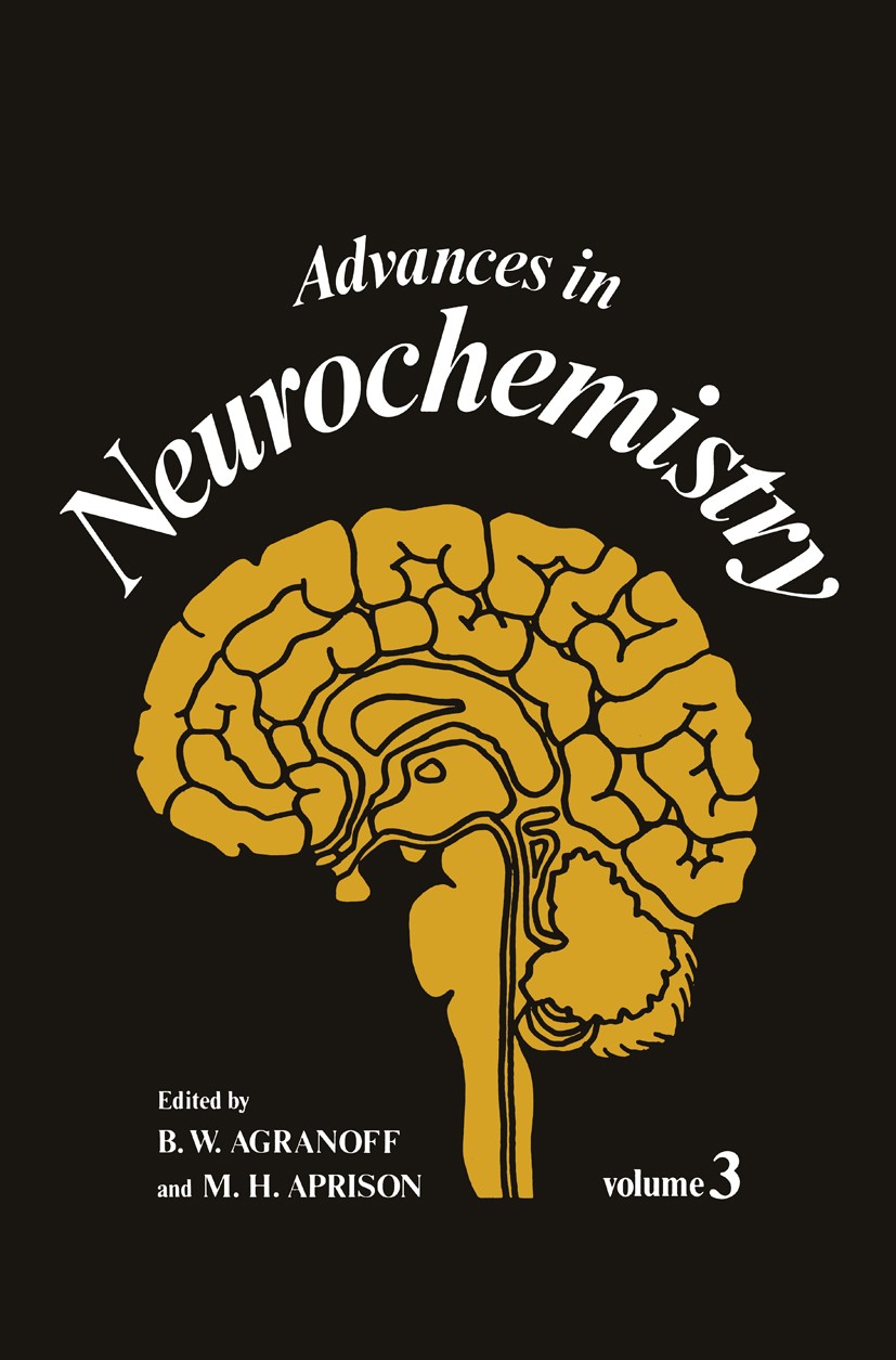 Titlebook: Advances in Neurochemistry; Volume 3 B. W. Agranoff,M. H. Aprison Book 1978 Plenum Press, New York 1978 adenosine.liberty.myelin.nervous sy Titlebook: Advances in Neurochemistry; Volume 3 B. W. Agranoff,M. H. Aprison Book 1978 Plenum Press, New York 1978 adenosine.liberty.myelin.nervous sy