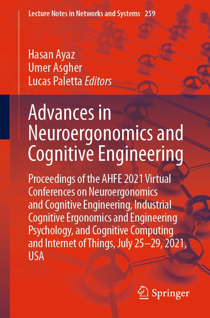 Titlebook: Advances in Neuroergonomics and Cognitive Engineering; Proceedings of the A Hasan Ayaz,Umer Asgher,Lucas Paletta Conference proceedings 202 Titlebook: Advances in Neuroergonomics and Cognitive Engineering; Proceedings of the A Hasan Ayaz,Umer Asgher,Lucas Paletta Conference proceedings 202