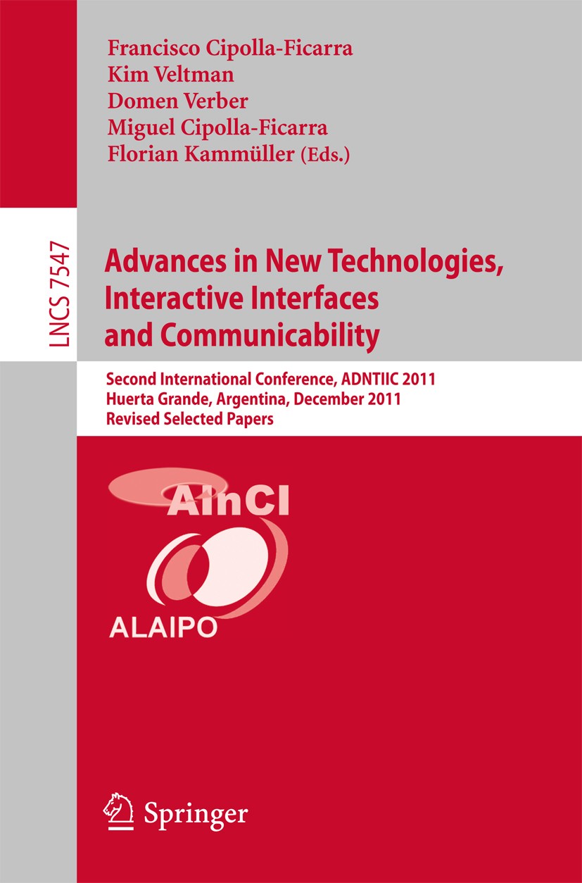Titlebook: Advances in New Technologies, Interactive Interfaces and Communicability; Second International Francisco Cipolla-Ficarra,Kim Veltman,Floria Titlebook: Advances in New Technologies, Interactive Interfaces and Communicability; Second International Francisco Cipolla-Ficarra,Kim Veltman,Floria