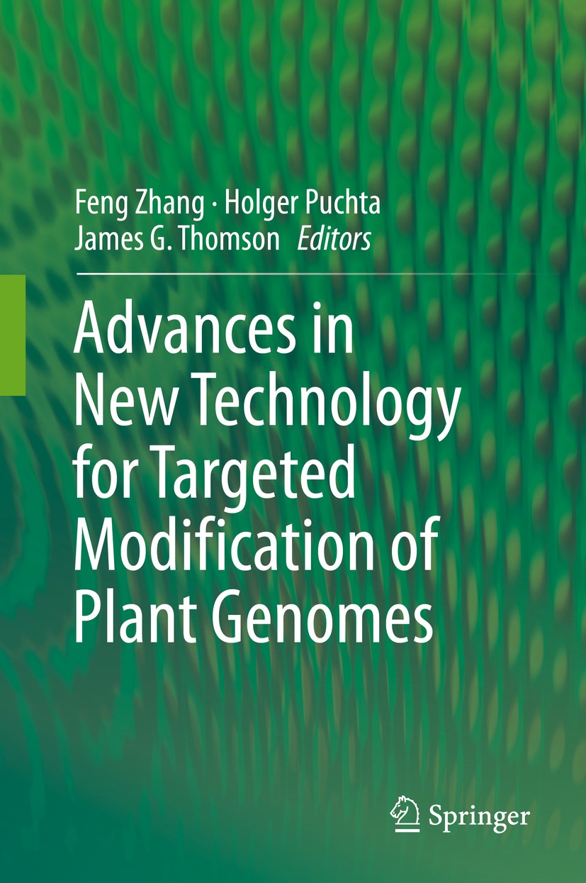 Titlebook: Advances in New Technology for Targeted Modification of Plant Genomes; Feng Zhang,Holger Puchta,James G. Thomson Book 2015 Springer Scienc Titlebook: Advances in New Technology for Targeted Modification of Plant Genomes; Feng Zhang,Holger Puchta,James G. Thomson Book 2015 Springer Scienc