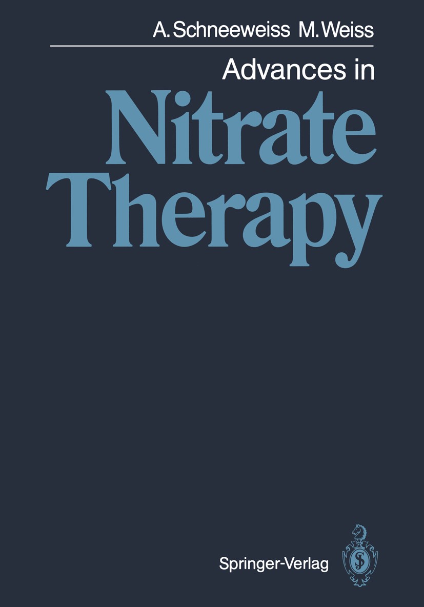 Titlebook: Advances in Nitrate Therapy; Adam Schneeweiss,Marija Weiss Book 19881st edition Springer-Verlag Berlin Heidelberg 1988 Bluthochdruck.Herzf Titlebook: Advances in Nitrate Therapy; Adam Schneeweiss,Marija Weiss Book 19881st edition Springer-Verlag Berlin Heidelberg 1988 Bluthochdruck.Herzf