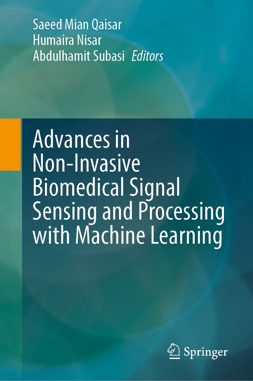 Titlebook: Advances in Non-Invasive Biomedical Signal Sensing and Processing with Machine Learning; Saeed Mian Qaisar,Humaira Nisar,Abdulhamit Subasi Titlebook: Advances in Non-Invasive Biomedical Signal Sensing and Processing with Machine Learning; Saeed Mian Qaisar,Humaira Nisar,Abdulhamit Subasi