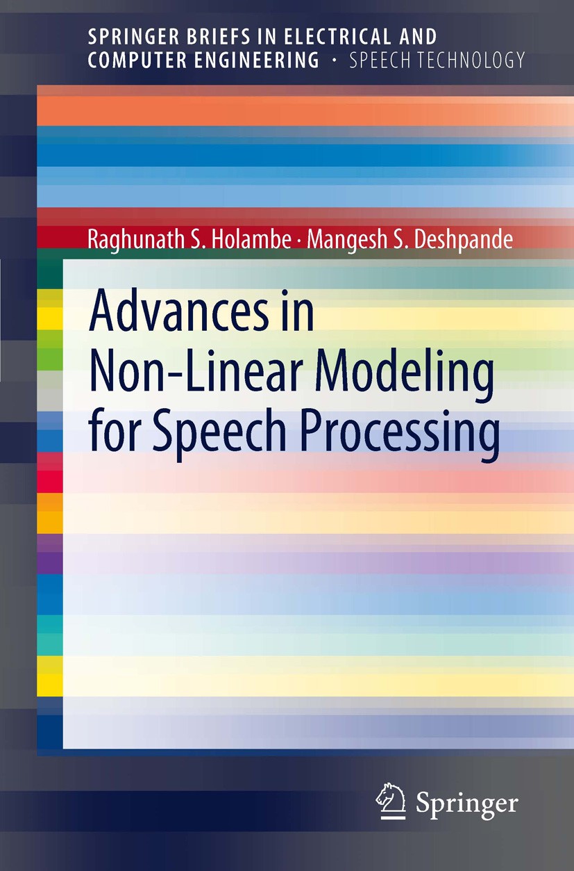 Titlebook: Advances in Non-Linear Modeling for Speech Processing; Raghunath S. Holambe,Mangesh S. Deshpande Book 2012 The Author(s) 2012 AM-FM model. Titlebook: Advances in Non-Linear Modeling for Speech Processing; Raghunath S. Holambe,Mangesh S. Deshpande Book 2012 The Author(s) 2012 AM-FM model.