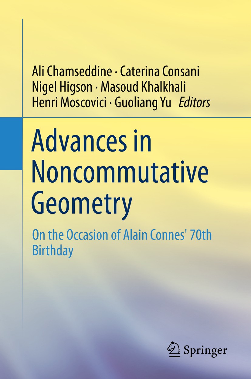 Titlebook: Advances in Noncommutative Geometry; On the Occasion of A Ali Chamseddine,Caterina Consani,Guoliang Yu Book 2019 Springer Nature Switzerlan Titlebook: Advances in Noncommutative Geometry; On the Occasion of A Ali Chamseddine,Caterina Consani,Guoliang Yu Book 2019 Springer Nature Switzerlan