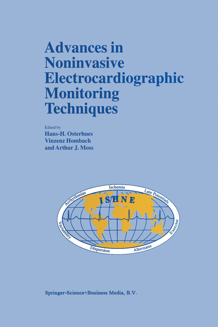 Titlebook: Advances in Noninvasive Electrocardiographic Monitoring Techniques; Hans-H. Osterhues,Vinzenz Hombach,Arthur J. Moss ( Book 2000 Springer Titlebook: Advances in Noninvasive Electrocardiographic Monitoring Techniques; Hans-H. Osterhues,Vinzenz Hombach,Arthur J. Moss ( Book 2000 Springer