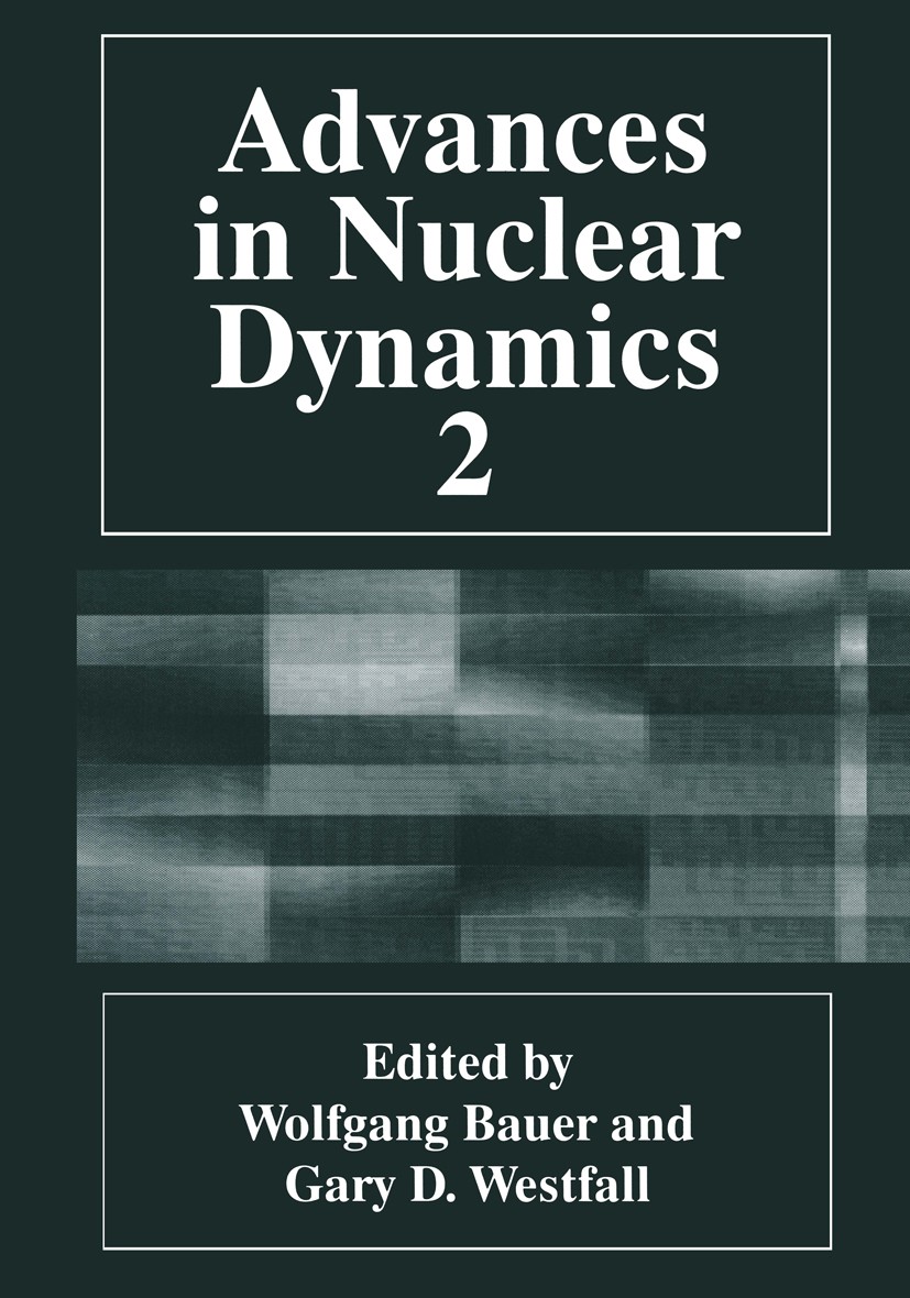 Titlebook: Advances in Nuclear Dynamics 2; Wolfgang Bauer,Gary D. Westfall Book 1996 Springer Science+Business Media New York 1996 collision.fission. Titlebook: Advances in Nuclear Dynamics 2; Wolfgang Bauer,Gary D. Westfall Book 1996 Springer Science+Business Media New York 1996 collision.fission.