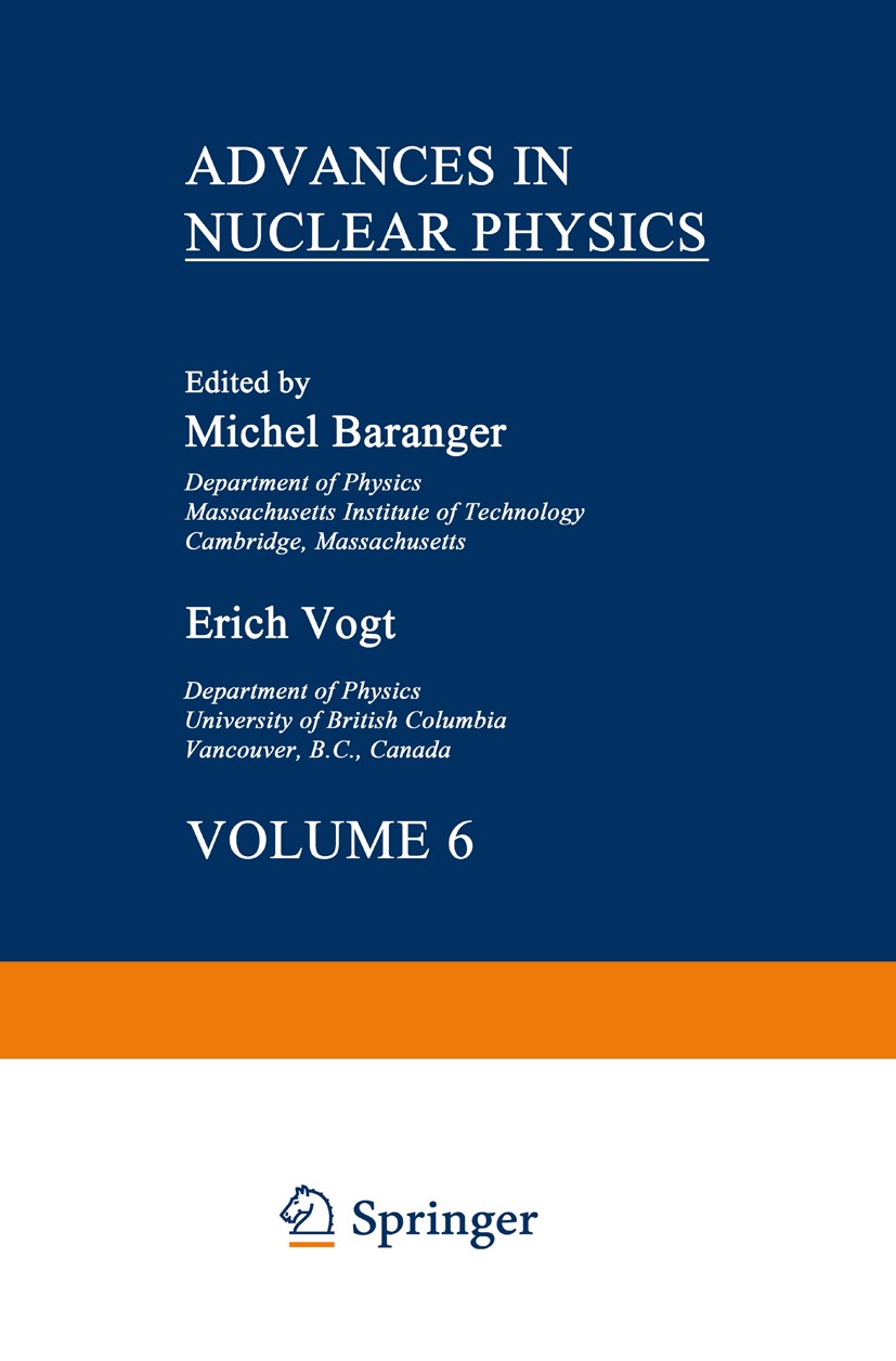 Titlebook: Advances in Nuclear Physics; Michel Baranger,Erich Vogt Book 1973 Springer Science+Business Media New York 1973 Cross section.Neutron.fiss Titlebook: Advances in Nuclear Physics; Michel Baranger,Erich Vogt Book 1973 Springer Science+Business Media New York 1973 Cross section.Neutron.fiss