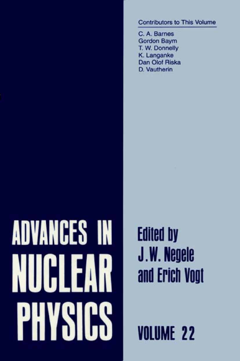 Titlebook: Advances in Nuclear Physics; Volume 22 J. W. Negele,Erich Vogt Book 1996 Springer Science+Business Media New York 1996 collision.hadron.nuc Titlebook: Advances in Nuclear Physics; Volume 22 J. W. Negele,Erich Vogt Book 1996 Springer Science+Business Media New York 1996 collision.hadron.nuc