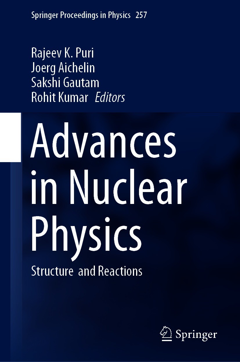 Titlebook: Advances in Nuclear Physics; Structure and React Rajeev K. Puri,Joerg Aichelin,Rohit Kumar Conference proceedings 2021 Springer Nature Sin Titlebook: Advances in Nuclear Physics; Structure and React Rajeev K. Puri,Joerg Aichelin,Rohit Kumar Conference proceedings 2021 Springer Nature Sin