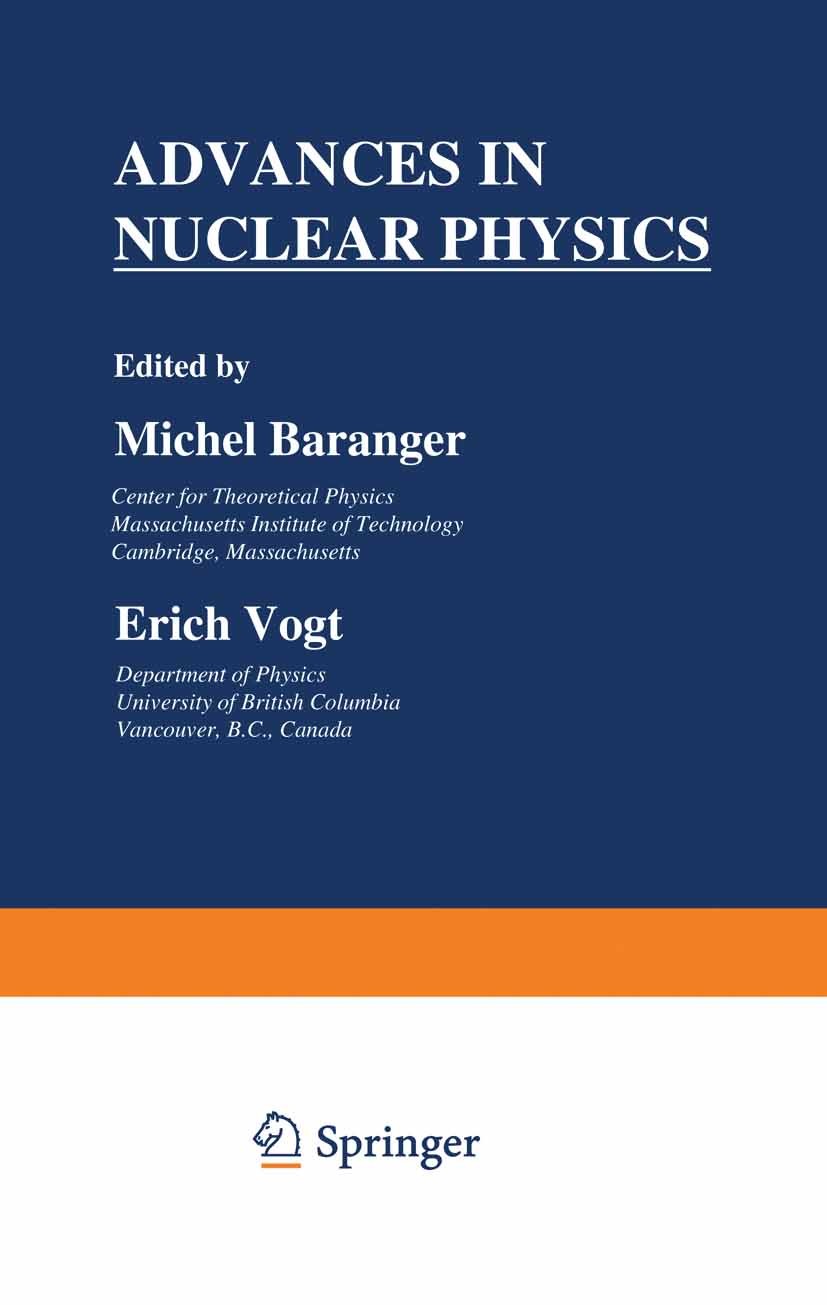 Titlebook: Advances in Nuclear Physics; Volume 7 Michel Baranger,Erich Vogt Book 1973 Springer Science+Business Media New York 1973 Cross section.Isos Titlebook: Advances in Nuclear Physics; Volume 7 Michel Baranger,Erich Vogt Book 1973 Springer Science+Business Media New York 1973 Cross section.Isos