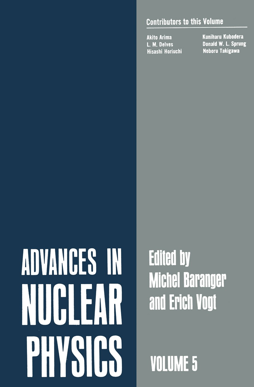 Titlebook: Advances in Nuclear Physics; Volume 5 Michel Baranger,Erich Vogt Book 1972 Plenum Press, New York 1972 nuclear physics.nucleon.particle phy Titlebook: Advances in Nuclear Physics; Volume 5 Michel Baranger,Erich Vogt Book 1972 Plenum Press, New York 1972 nuclear physics.nucleon.particle phy