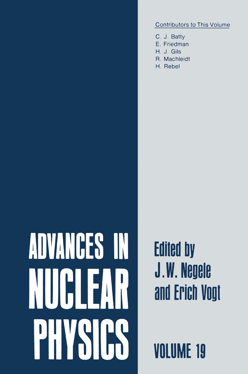 Titlebook: Advances in Nuclear Physics; Volume 19 J. W. Negele,Erich Vogt Book 1989 Springer Science+Business Media New York 1989 electron.hadron.nucl Titlebook: Advances in Nuclear Physics; Volume 19 J. W. Negele,Erich Vogt Book 1989 Springer Science+Business Media New York 1989 electron.hadron.nucl