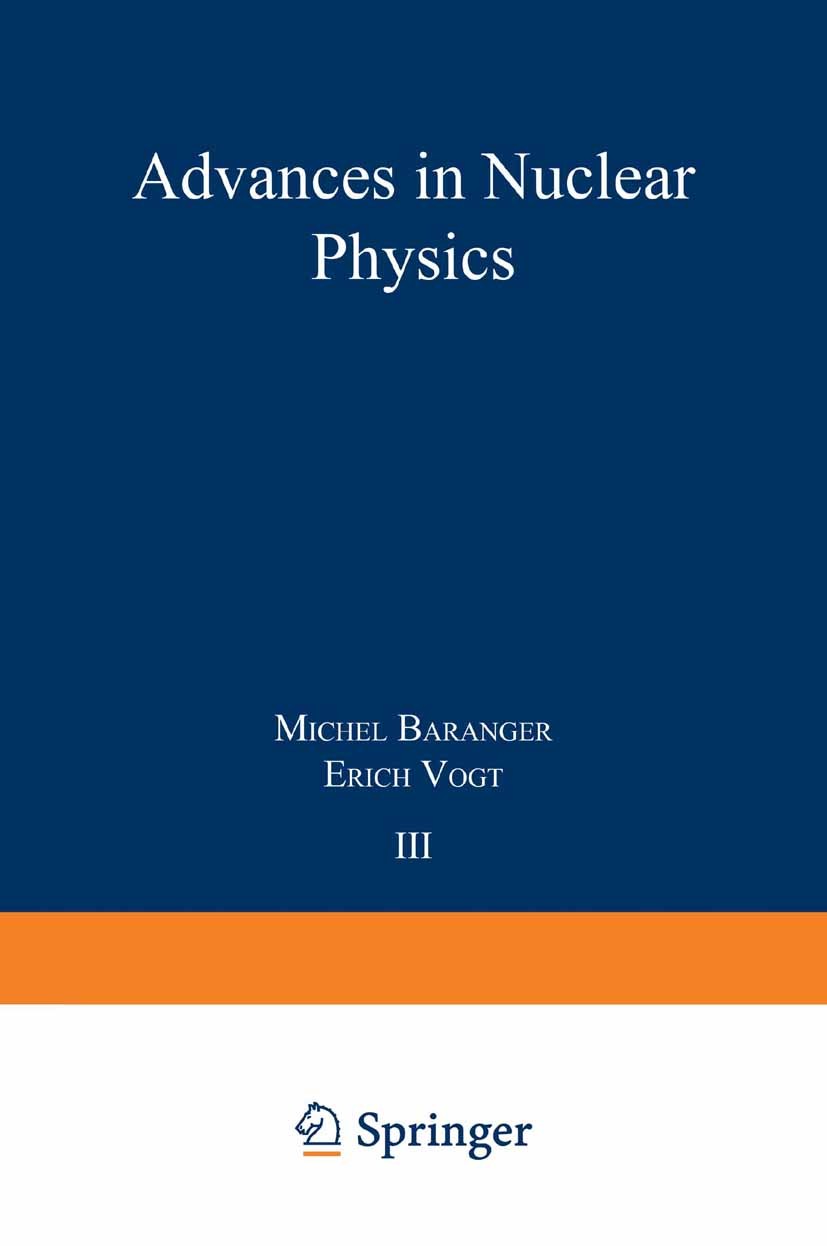 Titlebook: Advances in Nuclear Physics; Volume 3 Michel Baranger,Erich Vogt Book 1969 Springer Science+Business Media New York 1969 experiment.nuclear Titlebook: Advances in Nuclear Physics; Volume 3 Michel Baranger,Erich Vogt Book 1969 Springer Science+Business Media New York 1969 experiment.nuclear