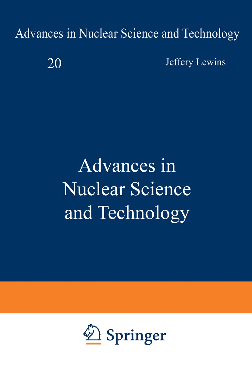 Titlebook: Advances in Nuclear Science and Technology; Jeffery Lewins,Martin Becker Book 1988 Springer Science+Business Media New York 1988 Chernobyl Titlebook: Advances in Nuclear Science and Technology; Jeffery Lewins,Martin Becker Book 1988 Springer Science+Business Media New York 1988 Chernobyl