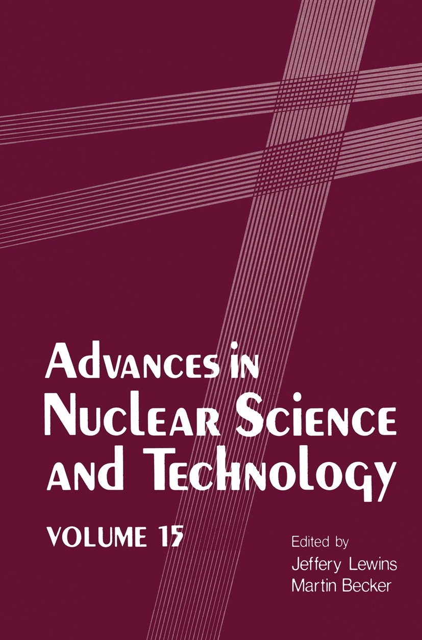 Titlebook: Advances in Nuclear Science and Technology; Jeffery Lewins,Martin Becker Book 1983 Springer Science+Business Media New York 1983 diffusion Titlebook: Advances in Nuclear Science and Technology; Jeffery Lewins,Martin Becker Book 1983 Springer Science+Business Media New York 1983 diffusion
