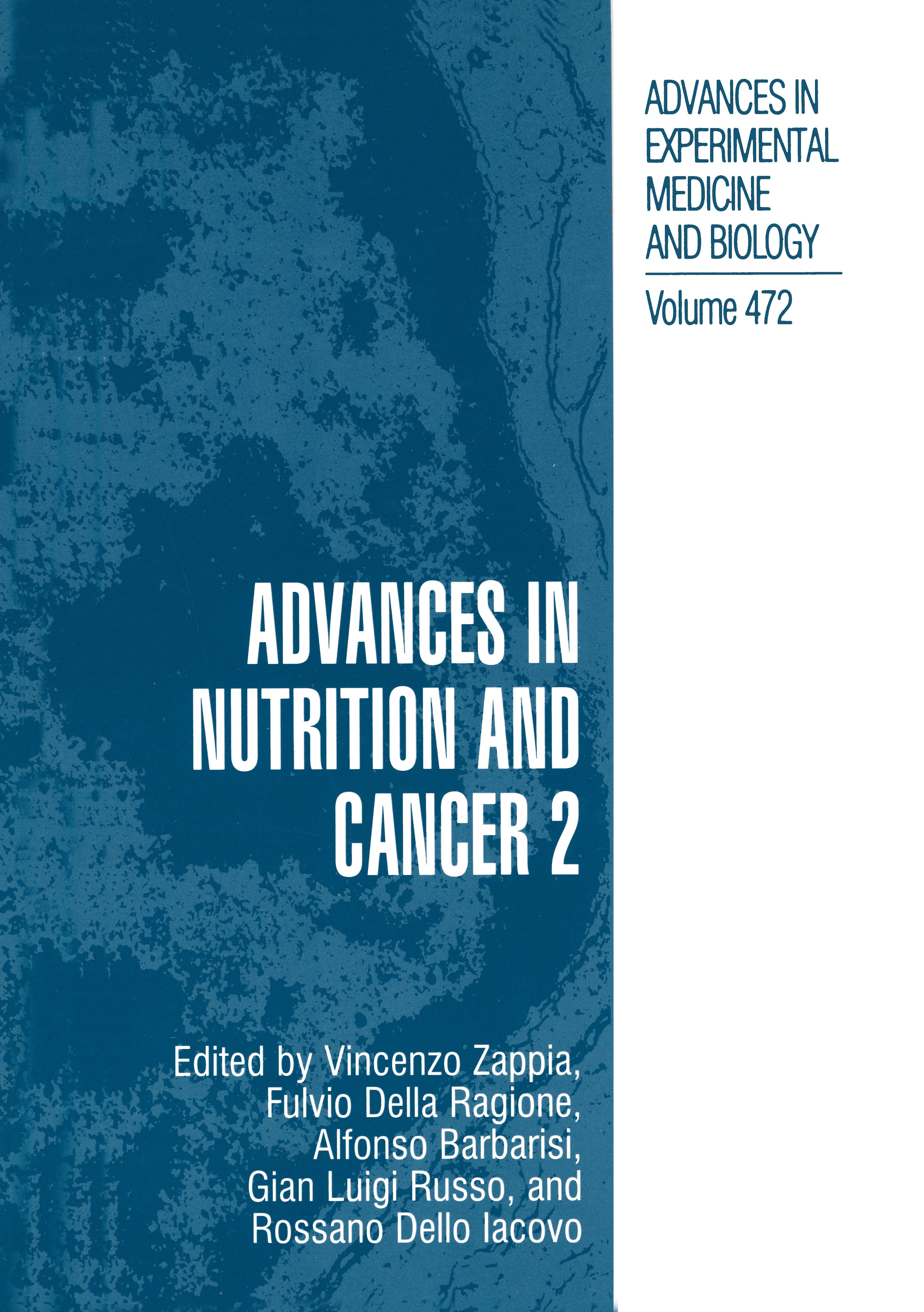 Titlebook: Advances in Nutrition and Cancer 2; Vincenzo Zappia,Fulvio Ragione,Rossano Dello Iacov Book 1999 The Editor(s) (if applicable) and The Aut Titlebook: Advances in Nutrition and Cancer 2; Vincenzo Zappia,Fulvio Ragione,Rossano Dello Iacov Book 1999 The Editor(s) (if applicable) and The Aut
