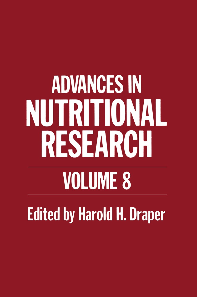 Titlebook: Advances in Nutritional Research; Volume 8 Harold H. Draper Book 1990 Plenum Press, New York 1990 Amino acid.Calcium.Intervention.Lipid.Nia Titlebook: Advances in Nutritional Research; Volume 8 Harold H. Draper Book 1990 Plenum Press, New York 1990 Amino acid.Calcium.Intervention.Lipid.Nia