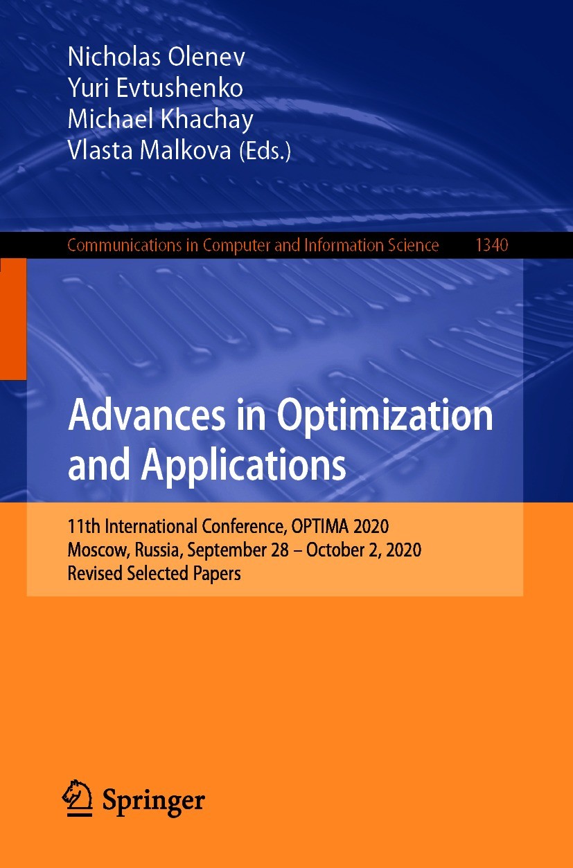 Titlebook: Advances in Optimization and Applications; 11th International C Nicholas Olenev,Yuri Evtushenko,Vlasta Malkova Conference proceedings 2020 Titlebook: Advances in Optimization and Applications; 11th International C Nicholas Olenev,Yuri Evtushenko,Vlasta Malkova Conference proceedings 2020