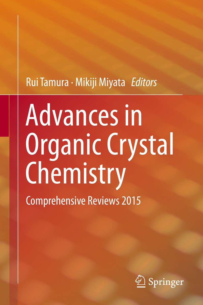 Titlebook: Advances in Organic Crystal Chemistry; Comprehensive Review Rui Tamura,Mikiji Miyata Book 2015 Springer Japan 2015 Chirality.Crystal struct Titlebook: Advances in Organic Crystal Chemistry; Comprehensive Review Rui Tamura,Mikiji Miyata Book 2015 Springer Japan 2015 Chirality.Crystal struct