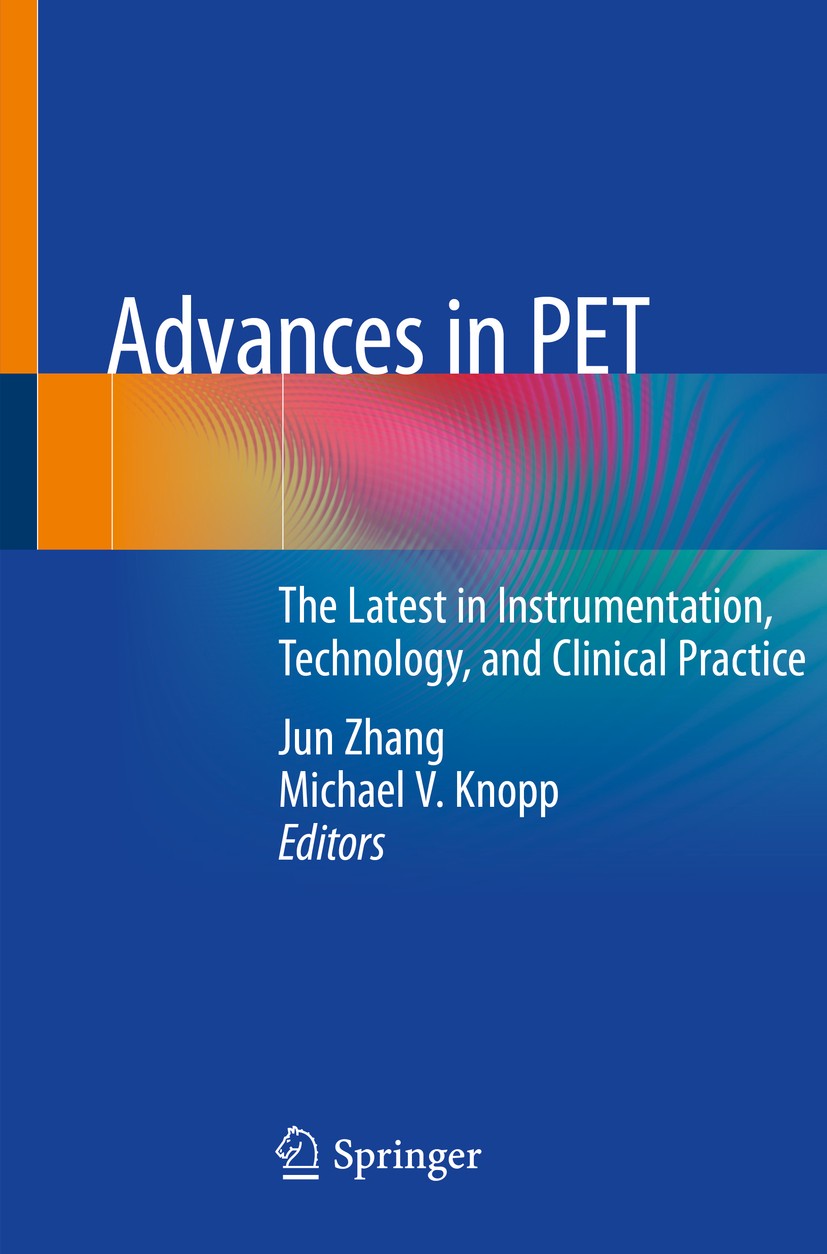 Titlebook: Advances in PET; The Latest in Instru Jun Zhang,Michael V. Knopp Book 2020 Springer Nature Switzerland AG 2020 positron emission tomography Titlebook: Advances in PET; The Latest in Instru Jun Zhang,Michael V. Knopp Book 2020 Springer Nature Switzerland AG 2020 positron emission tomography