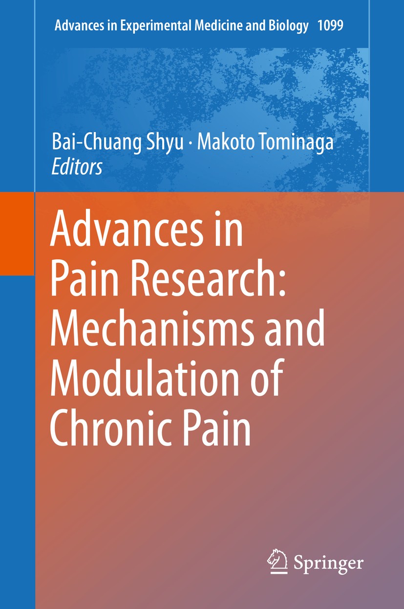 Titlebook: Advances in Pain Research: Mechanisms and Modulation of Chronic Pain; Bai-Chuang Shyu,Makoto Tominaga Book 2018 The Editor(s) (if applicab Titlebook: Advances in Pain Research: Mechanisms and Modulation of Chronic Pain; Bai-Chuang Shyu,Makoto Tominaga Book 2018 The Editor(s) (if applicab