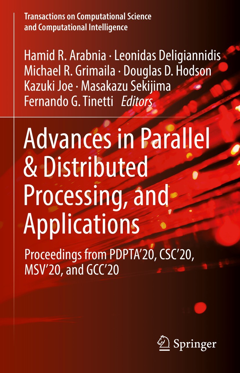 Titlebook: Advances in Parallel & Distributed Processing, and Applications; Proceedings from PDP Hamid R. Arabnia,Leonidas Deligiannidis,Fernando G Co Titlebook: Advances in Parallel & Distributed Processing, and Applications; Proceedings from PDP Hamid R. Arabnia,Leonidas Deligiannidis,Fernando G Co