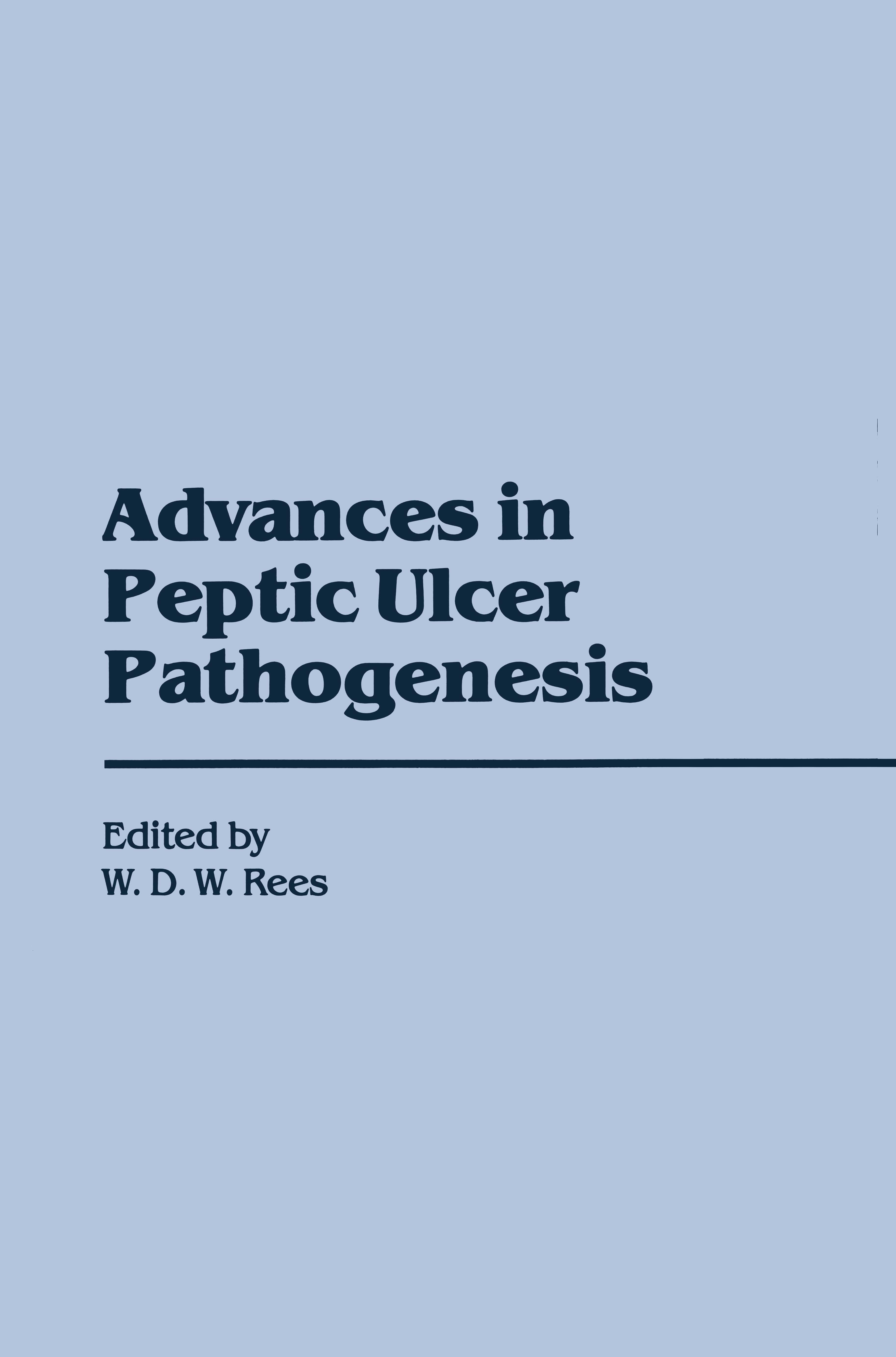 Titlebook: Advances in Peptic Ulcer Pathogenesis; W. D. W. Rees (Consultant Physician and Gastroente Book 1988 MTP Press Limited 1988 bacteria.epidem Titlebook: Advances in Peptic Ulcer Pathogenesis; W. D. W. Rees (Consultant Physician and Gastroente Book 1988 MTP Press Limited 1988 bacteria.epidem
