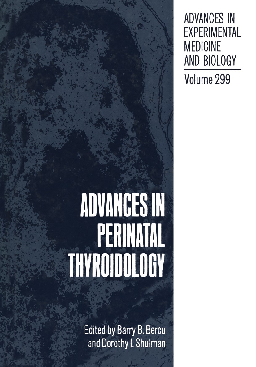 Titlebook: Advances in Perinatal Thyroidology; Barry B. Bercu,Dorothy I. Shulman Book 1991 The Editor(s) (if applicable) and The Author(s), under exc Titlebook: Advances in Perinatal Thyroidology; Barry B. Bercu,Dorothy I. Shulman Book 1991 The Editor(s) (if applicable) and The Author(s), under exc