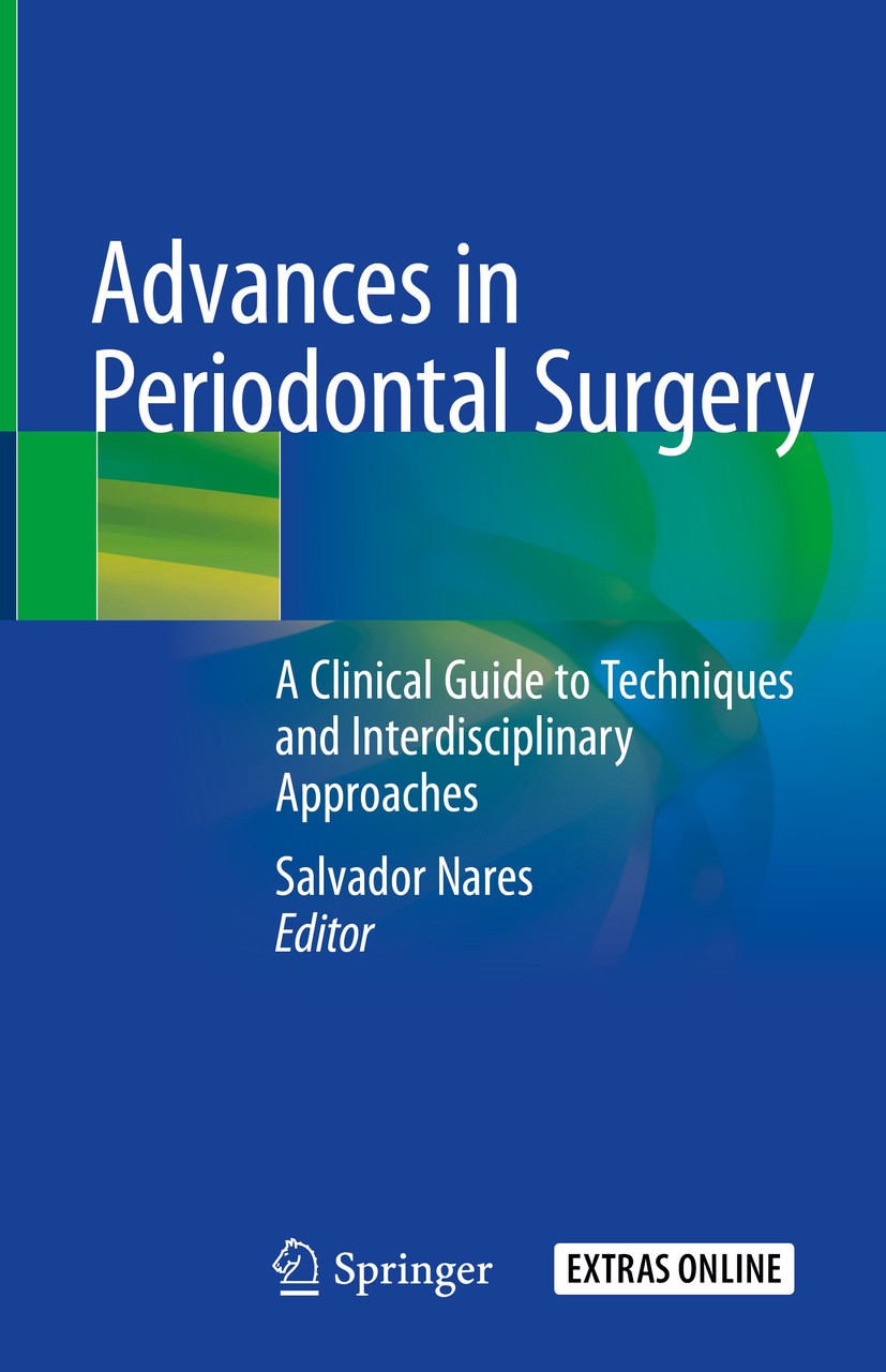 Titlebook: Advances in Periodontal Surgery; A Clinical Guide to Salvador Nares Book 2020 Springer Nature Switzerland AG 2020 Periodontal therapy.Peri Titlebook: Advances in Periodontal Surgery; A Clinical Guide to Salvador Nares Book 2020 Springer Nature Switzerland AG 2020 Periodontal therapy.Peri