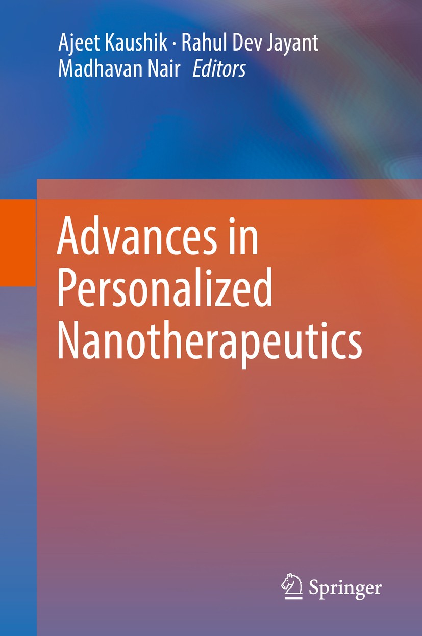 Titlebook: Advances in Personalized Nanotherapeutics; Ajeet Kaushik,Rahul Dev Jayant,Madhavan Nair Book 2017 Springer International Publishing AG 201 Titlebook: Advances in Personalized Nanotherapeutics; Ajeet Kaushik,Rahul Dev Jayant,Madhavan Nair Book 2017 Springer International Publishing AG 201