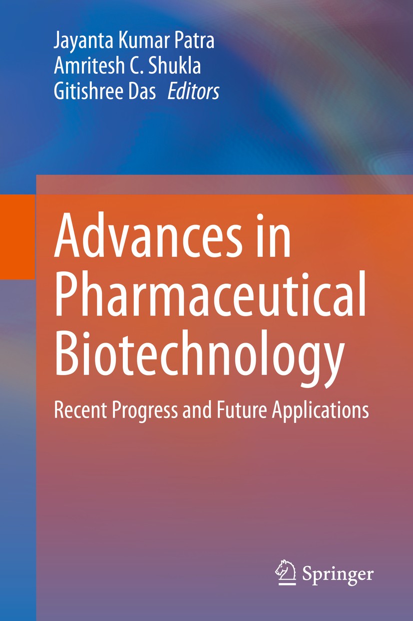 Titlebook: Advances in Pharmaceutical Biotechnology; Recent Progress and Jayanta Kumar Patra,Amritesh C. Shukla,Gitishree D Book 2020 Springer Nature Titlebook: Advances in Pharmaceutical Biotechnology; Recent Progress and Jayanta Kumar Patra,Amritesh C. Shukla,Gitishree D Book 2020 Springer Nature