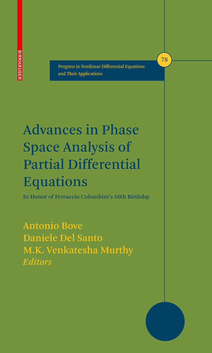 Titlebook: Advances in Phase Space Analysis of Partial Differential Equations; In Honor of Ferrucci Antonio Bove,Daniele Del Santo,M.K. Venkatesha Mur Titlebook: Advances in Phase Space Analysis of Partial Differential Equations; In Honor of Ferrucci Antonio Bove,Daniele Del Santo,M.K. Venkatesha Mur
