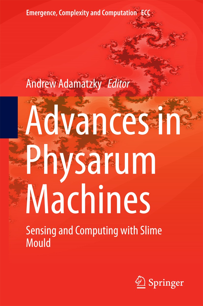 Titlebook: Advances in Physarum Machines; Sensing and Computin Andrew Adamatzky Book 2016 Springer International Publishing Switzerland 2016 Natural C Titlebook: Advances in Physarum Machines; Sensing and Computin Andrew Adamatzky Book 2016 Springer International Publishing Switzerland 2016 Natural C