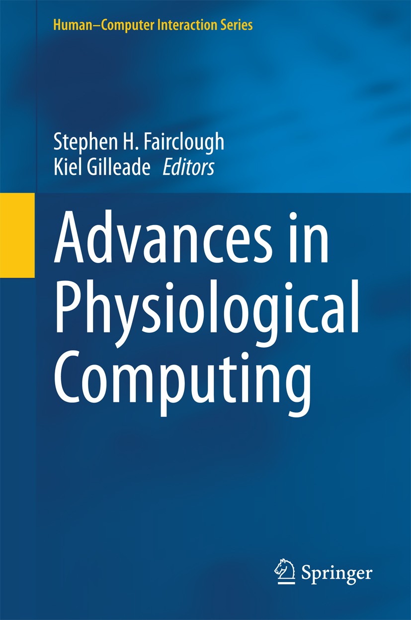 Titlebook: Advances in Physiological Computing; Stephen H. Fairclough,Kiel Gilleade Book 2014 Springer-Verlag London 2014 Biosignals.Human-Computer I Titlebook: Advances in Physiological Computing; Stephen H. Fairclough,Kiel Gilleade Book 2014 Springer-Verlag London 2014 Biosignals.Human-Computer I