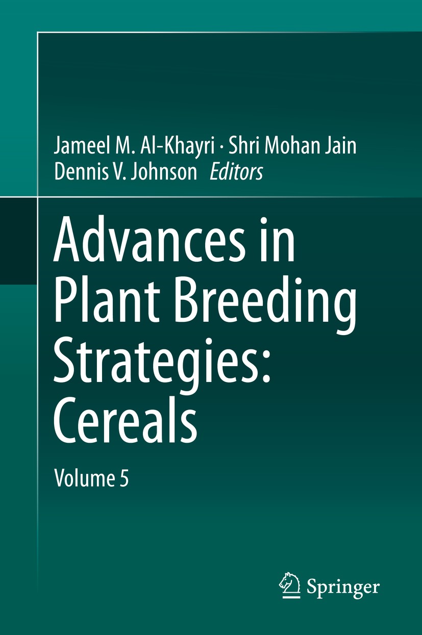 Titlebook: Advances in Plant Breeding Strategies: Cereals; Volume 5 Jameel M. Al-Khayri,Shri Mohan Jain,Dennis V. John Book 2019 Springer Nature Switz Titlebook: Advances in Plant Breeding Strategies: Cereals; Volume 5 Jameel M. Al-Khayri,Shri Mohan Jain,Dennis V. John Book 2019 Springer Nature Switz