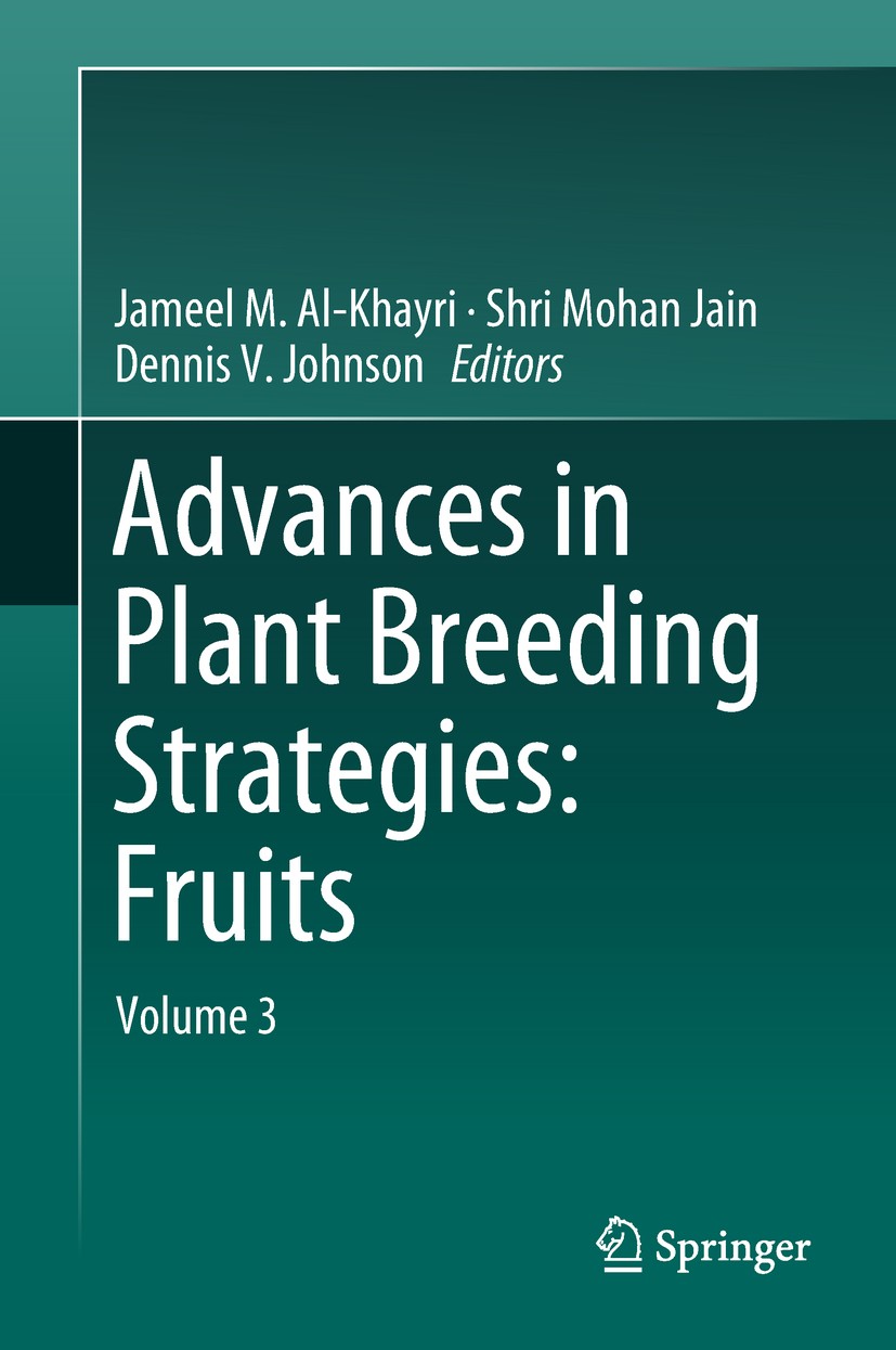 Titlebook: Advances in Plant Breeding Strategies: Fruits; Volume 3 Jameel M. Al-Khayri,Shri Mohan Jain,Dennis V. John Book 2018 Springer International Titlebook: Advances in Plant Breeding Strategies: Fruits; Volume 3 Jameel M. Al-Khayri,Shri Mohan Jain,Dennis V. John Book 2018 Springer International