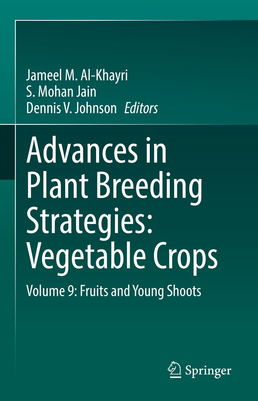 Titlebook: Advances in Plant Breeding Strategies: Vegetable Crops; Volume 9: Fruits and Jameel M. Al-Khayri,S. Mohan Jain,Dennis V. Johnso Book 2021 S Titlebook: Advances in Plant Breeding Strategies: Vegetable Crops; Volume 9: Fruits and Jameel M. Al-Khayri,S. Mohan Jain,Dennis V. Johnso Book 2021 S