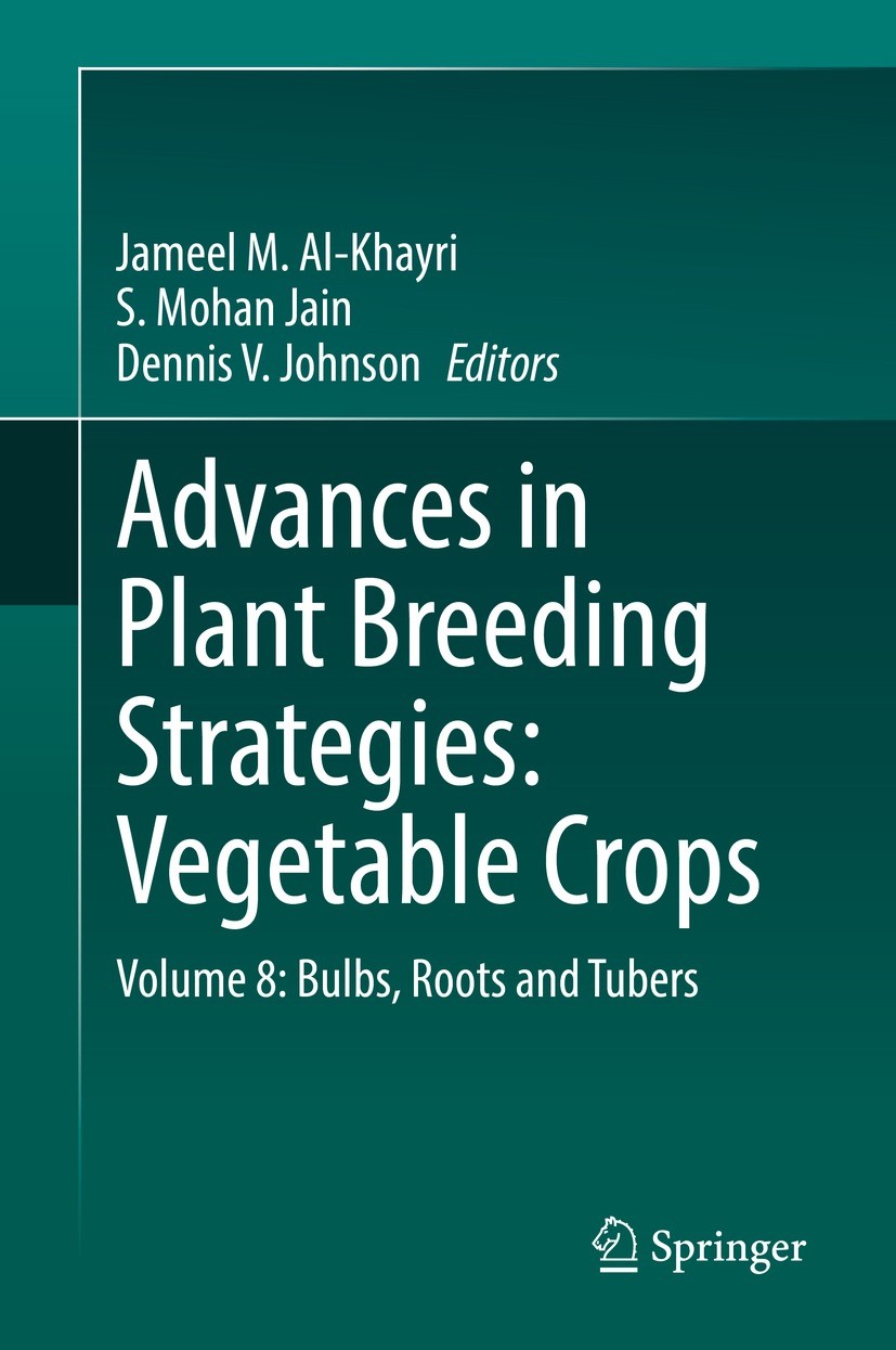 Titlebook: Advances in Plant Breeding Strategies: Vegetable Crops; Volume 8: Bulbs, Roo Jameel M. Al-Khayri,S. Mohan Jain,Dennis V. Johnso Book 2021 S Titlebook: Advances in Plant Breeding Strategies: Vegetable Crops; Volume 8: Bulbs, Roo Jameel M. Al-Khayri,S. Mohan Jain,Dennis V. Johnso Book 2021 S