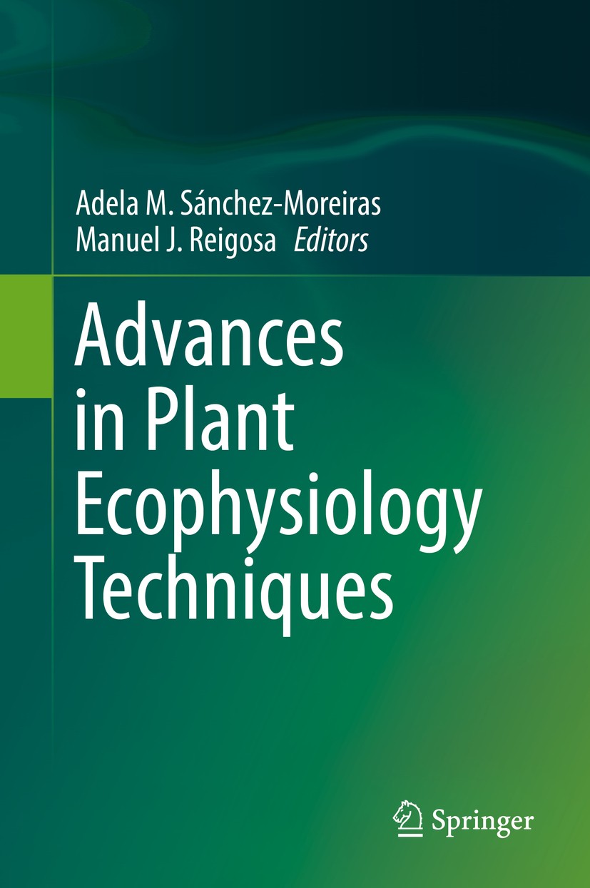 Titlebook: Advances in Plant Ecophysiology Techniques; Adela M. Sánchez-Moreiras,Manuel J. Reigosa Book 2018 Springer International Publishing AG, pa Titlebook: Advances in Plant Ecophysiology Techniques; Adela M. Sánchez-Moreiras,Manuel J. Reigosa Book 2018 Springer International Publishing AG, pa