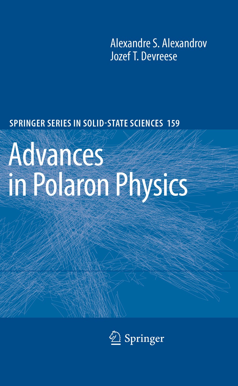 Titlebook: Advances in Polaron Physics; Alexandre S. Alexandrov,Jozef T. Devreese Book 2010 Springer-Verlag Berlin Heidelberg 2010 Advanced materials Titlebook: Advances in Polaron Physics; Alexandre S. Alexandrov,Jozef T. Devreese Book 2010 Springer-Verlag Berlin Heidelberg 2010 Advanced materials
