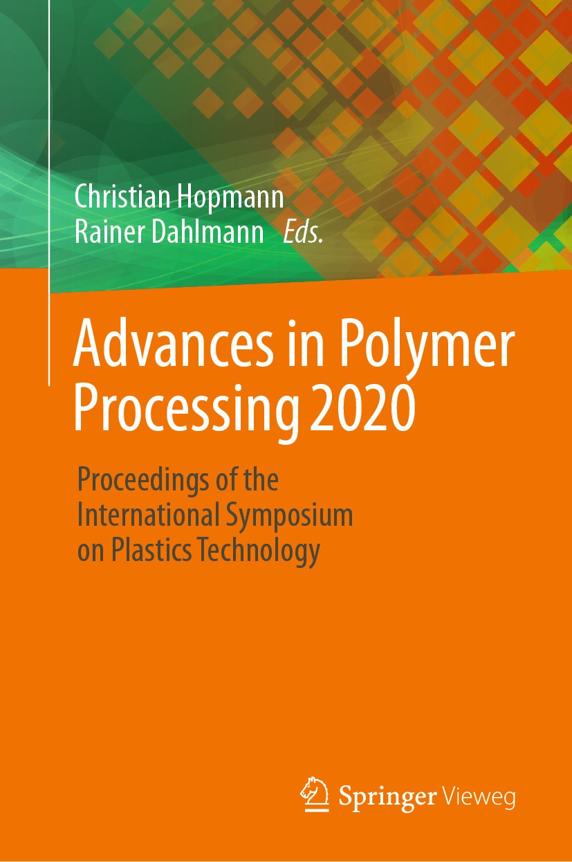 Titlebook: Advances in Polymer Processing 2020; Proceedings of the I Christian Hopmann,Rainer Dahlmann Conference proceedings 2020 Springer-Verlag Gmb Titlebook: Advances in Polymer Processing 2020; Proceedings of the I Christian Hopmann,Rainer Dahlmann Conference proceedings 2020 Springer-Verlag Gmb