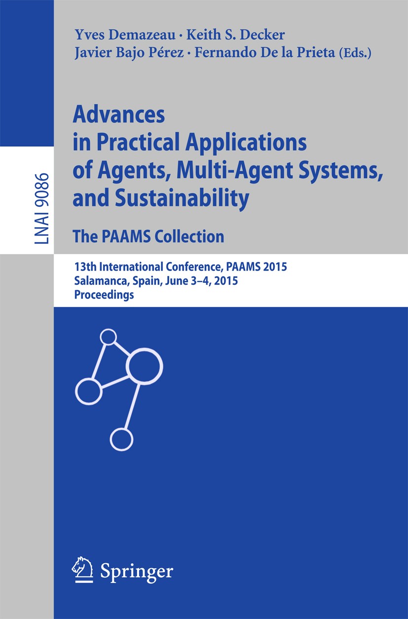 Titlebook: Advances in Practical Applications of Agents, Multi-Agent Systems, and Sustainability: The PAAMS Col; 13th International C Yves Demazeau,Ke Titlebook: Advances in Practical Applications of Agents, Multi-Agent Systems, and Sustainability: The PAAMS Col; 13th International C Yves Demazeau,Ke