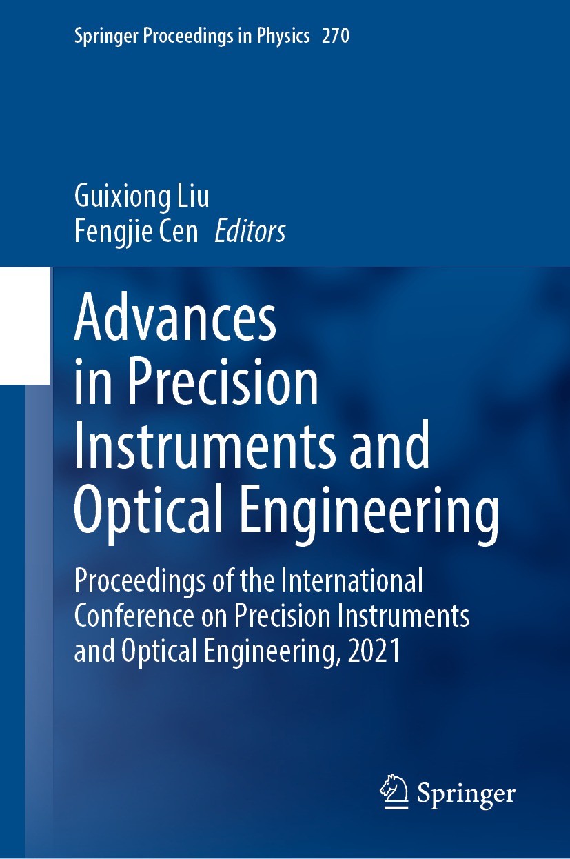 Titlebook: Advances in Precision Instruments and Optical Engineering; Proceedings of the I Guixiong Liu,Fengjie Cen Conference proceedings 2022 The Ed Titlebook: Advances in Precision Instruments and Optical Engineering; Proceedings of the I Guixiong Liu,Fengjie Cen Conference proceedings 2022 The Ed