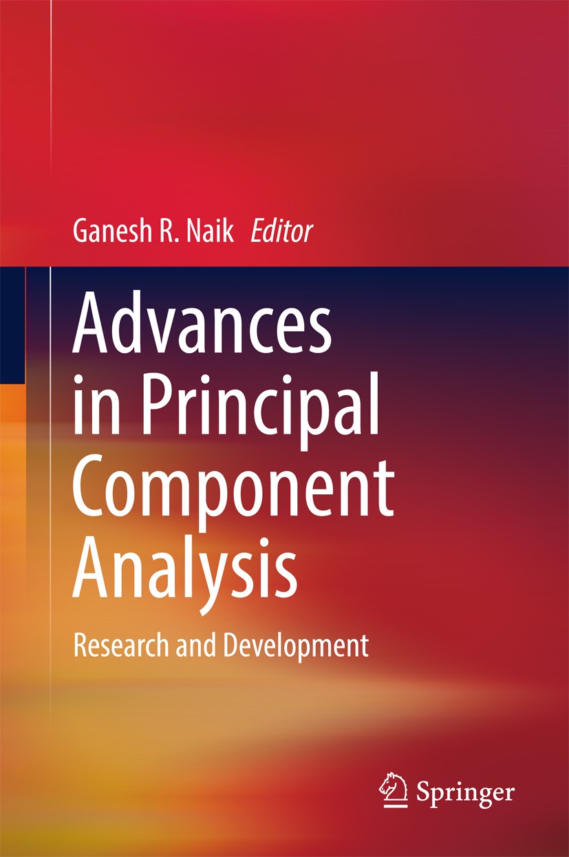 Titlebook: Advances in Principal Component Analysis; Research and Develop Ganesh R. Naik Book 2018 Springer Nature Singapore Pte Ltd. 2018 Principal C Titlebook: Advances in Principal Component Analysis; Research and Develop Ganesh R. Naik Book 2018 Springer Nature Singapore Pte Ltd. 2018 Principal C