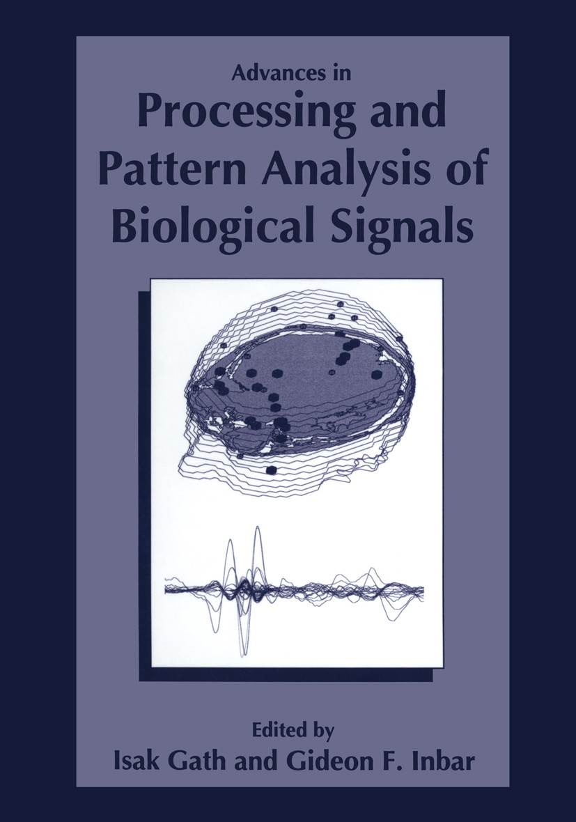 Titlebook: Advances in Processing and Pattern Analysis of Biological Signals; Isak Gath,Gideon F. Inbar Book 1996 Springer Science+Business Media New Titlebook: Advances in Processing and Pattern Analysis of Biological Signals; Isak Gath,Gideon F. Inbar Book 1996 Springer Science+Business Media New